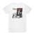 Pretenders Break Up The Concrete Album Cover T-Shirt White