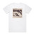 Roy Montgomery And Now The Rain Sounds Like Life Is Falling Down Through It Album Cover T-Shirt White