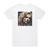 Scarlett and Black You Dont Know Album Cover T-Shirt White