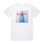 She Talks Silence When It Comes Album Cover T-Shirt White