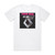 Twisted Sister You Cant Stop Rock N Roll 4 Album Cover T-Shirt White Twisted Sister You Cant Stop Rock N Roll 4 Album Cover T-Shirt White
