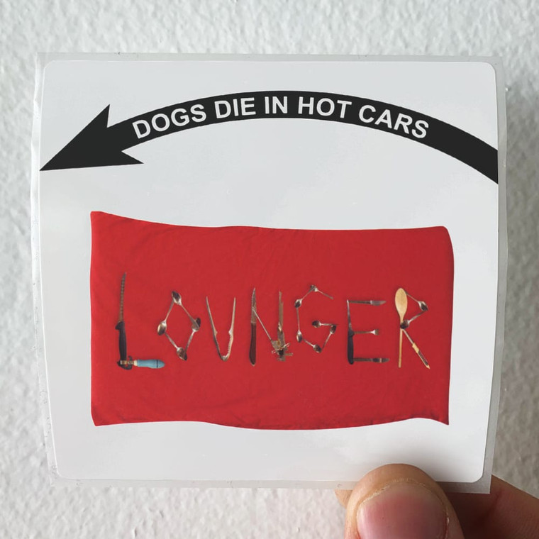 Dogs-Die-in-Hot-Cars-Lounger-1-Album-Cover-Sticker