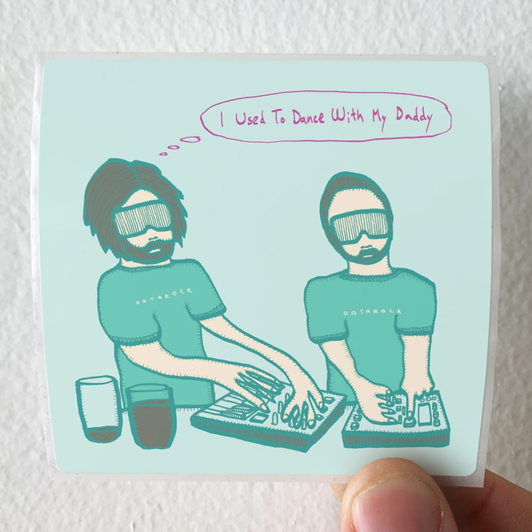 Datarock-I-Used-To-Dance-With-My-Daddy-Album-Cover-Sticker