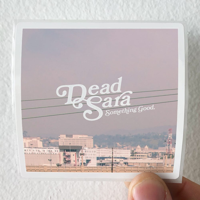 Dead-Sara-Something-Good-Album-Cover-Sticker