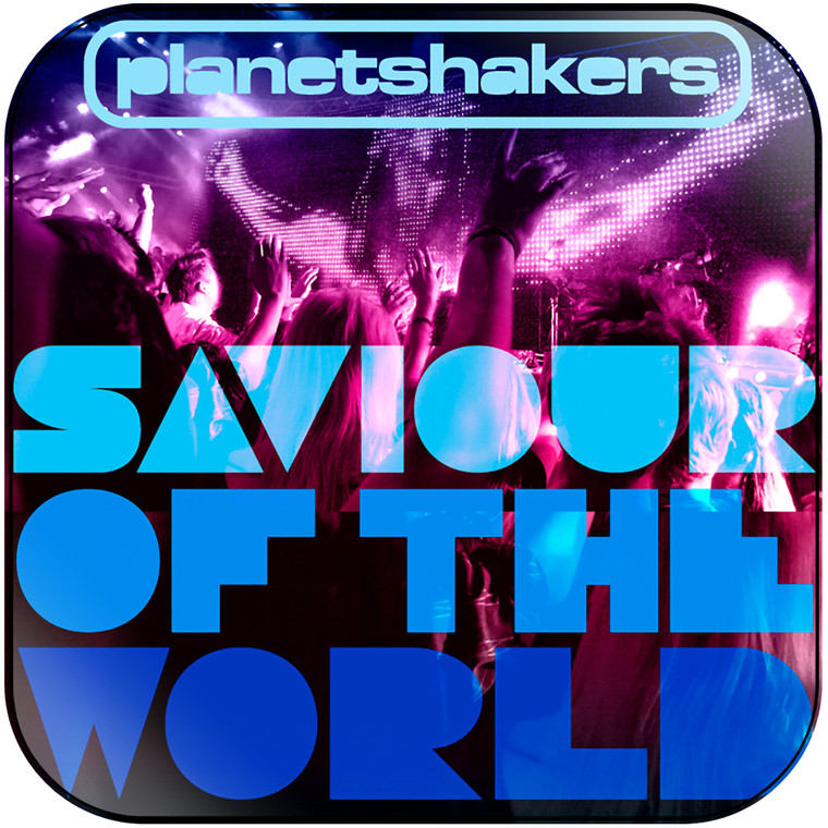 Planetshakers Saviour Of The World Album Cover Sticker Album Cover Sticker