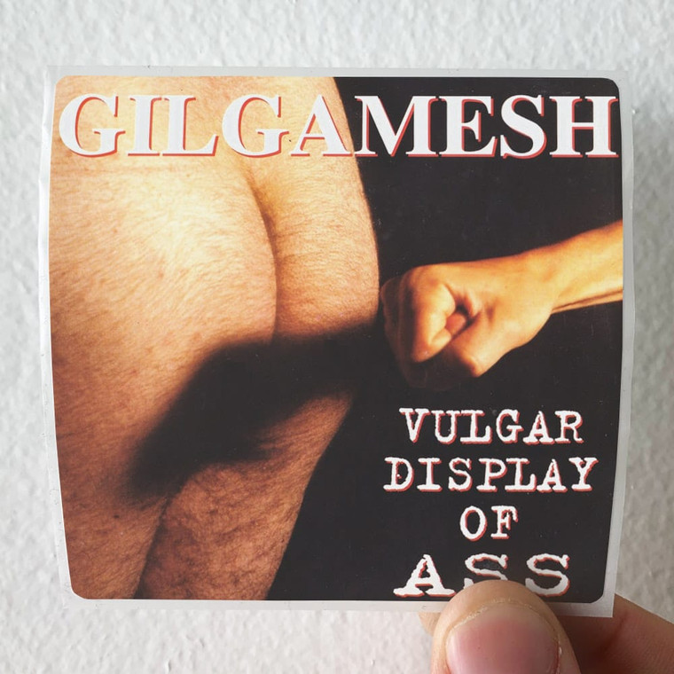 Gilgamesh Vulgar Display Of Ass Album Cover Sticker