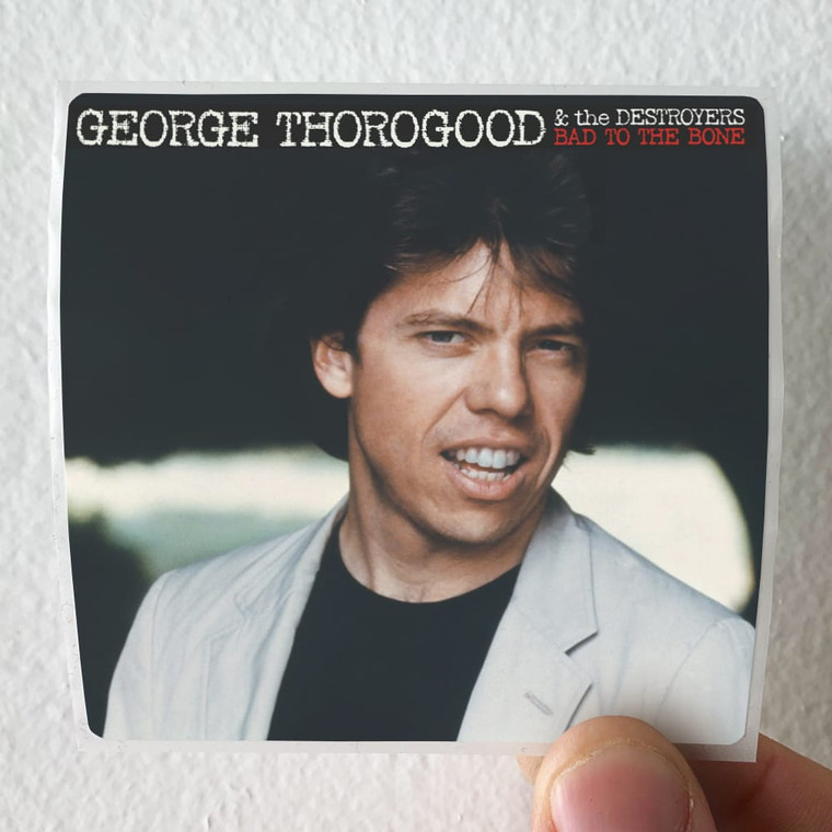 George Thorogood and The Destroyers Bad To The Bone Album Cover Sticker