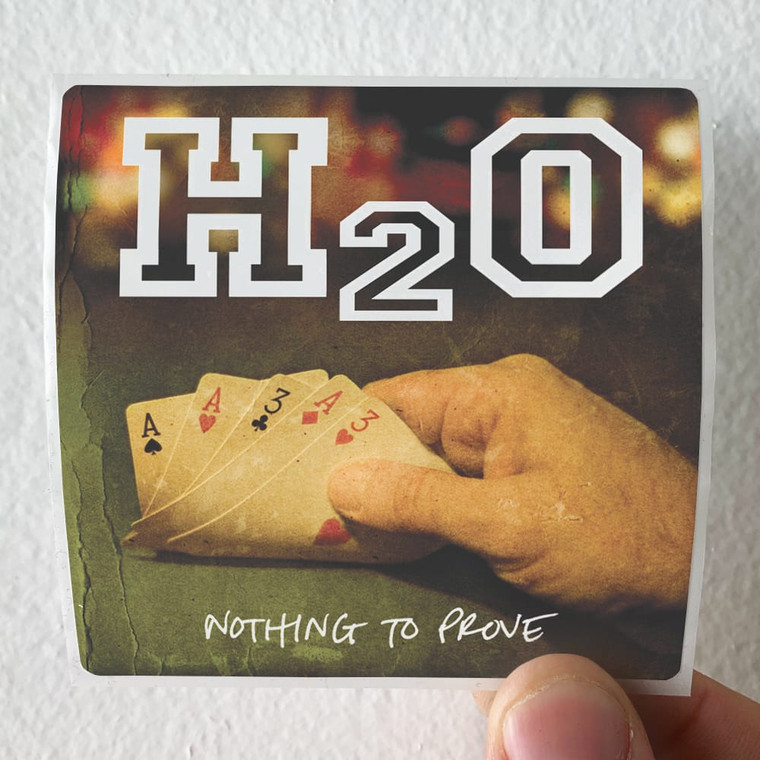 H2O Nothing To Prove Album Cover Sticker