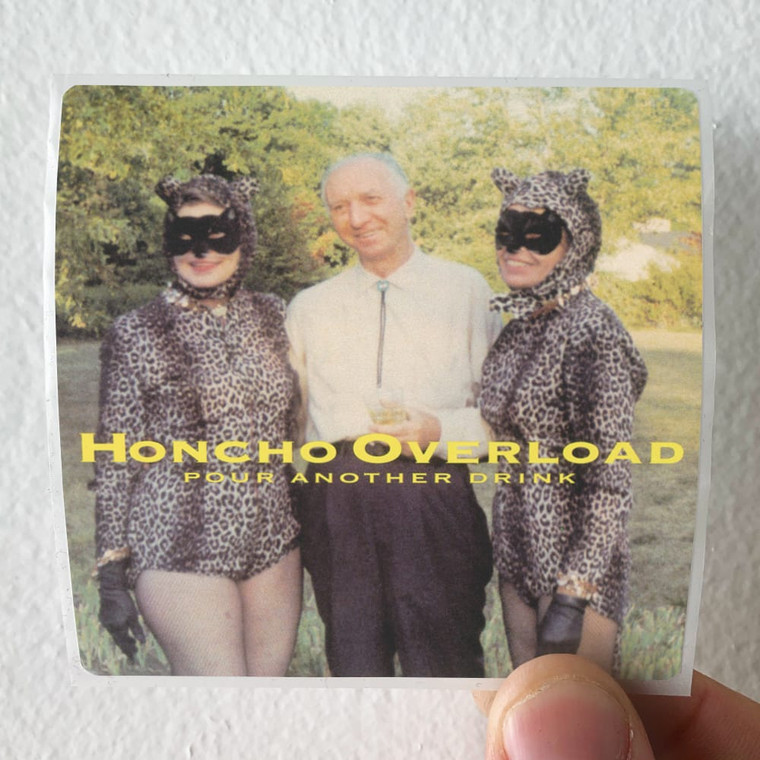 Honcho Overload Pour Another Drink Album Cover Sticker
