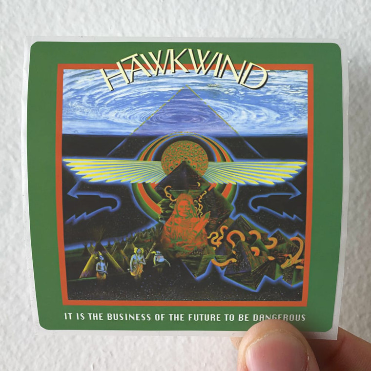 Hawkwind It Is The Business Of The Future To Be Dangerous Album Cover Sticker