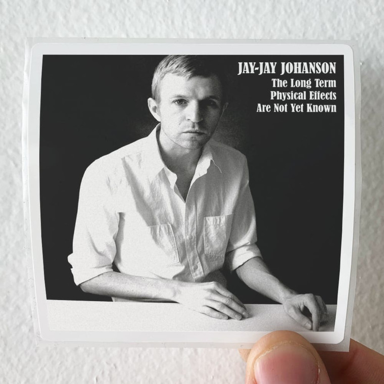 Jay-Jay Johanson The Long Term Physical Effects Are Not Yet Known Album Cover Sticker