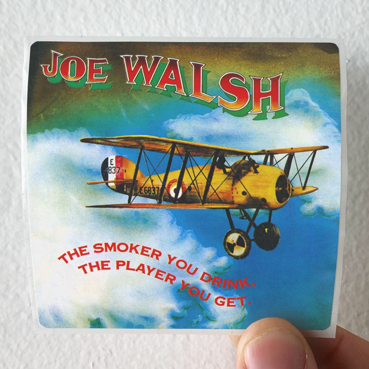 Joe Walsh The Smoker You Drink The Player You Get Album Cover Sticker