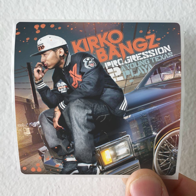 Kirko Bangz Progression 2 A Young Texas Playa Album Cover Sticker