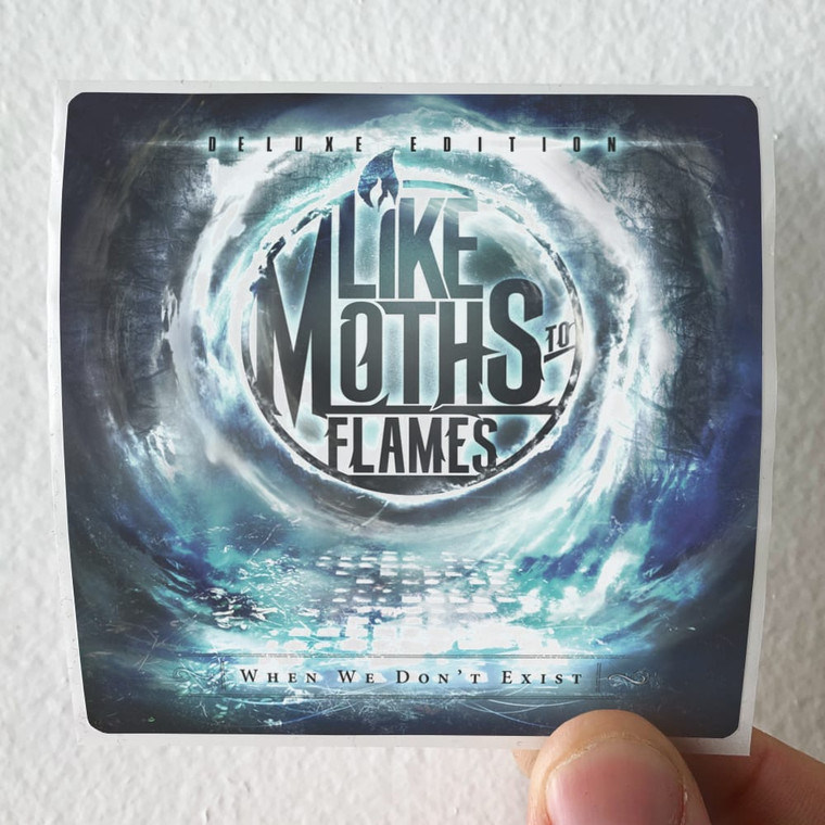 Like Moths to Flames When We Dont Exist 1 Album Cover Sticker