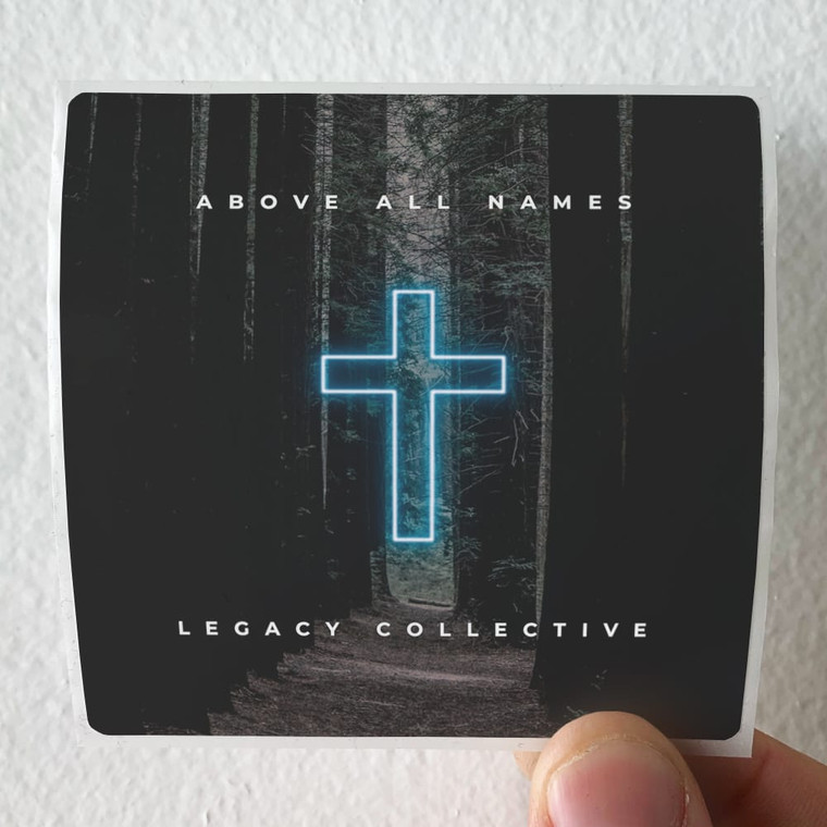 Legacy Collective Above All Names Album Cover Sticker