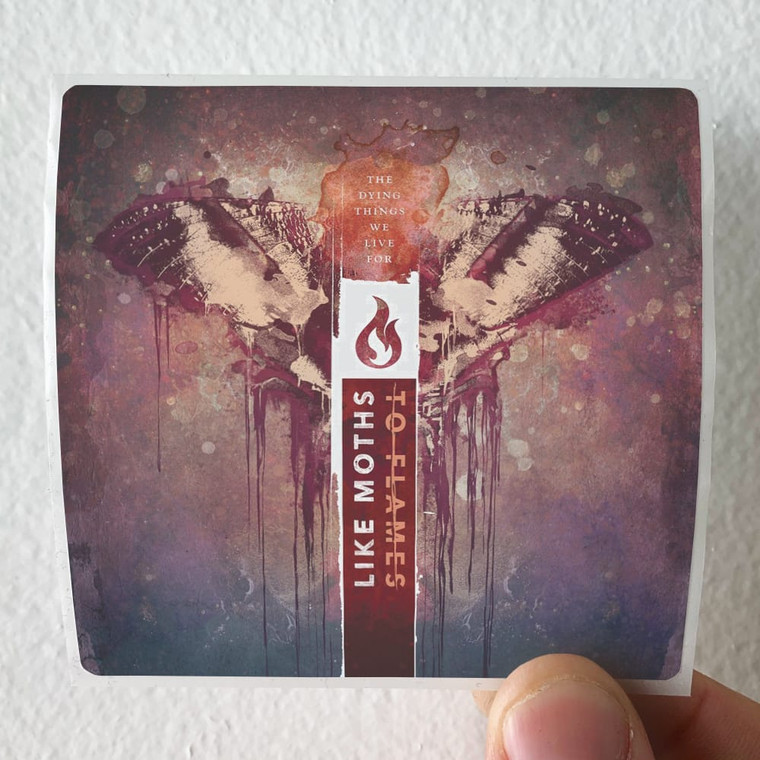 Like Moths to Flames The Dying Things We Live For Album Cover Sticker
