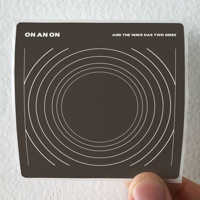 ON AN ON And The Wave Has Two Sides Album Cover Sticker