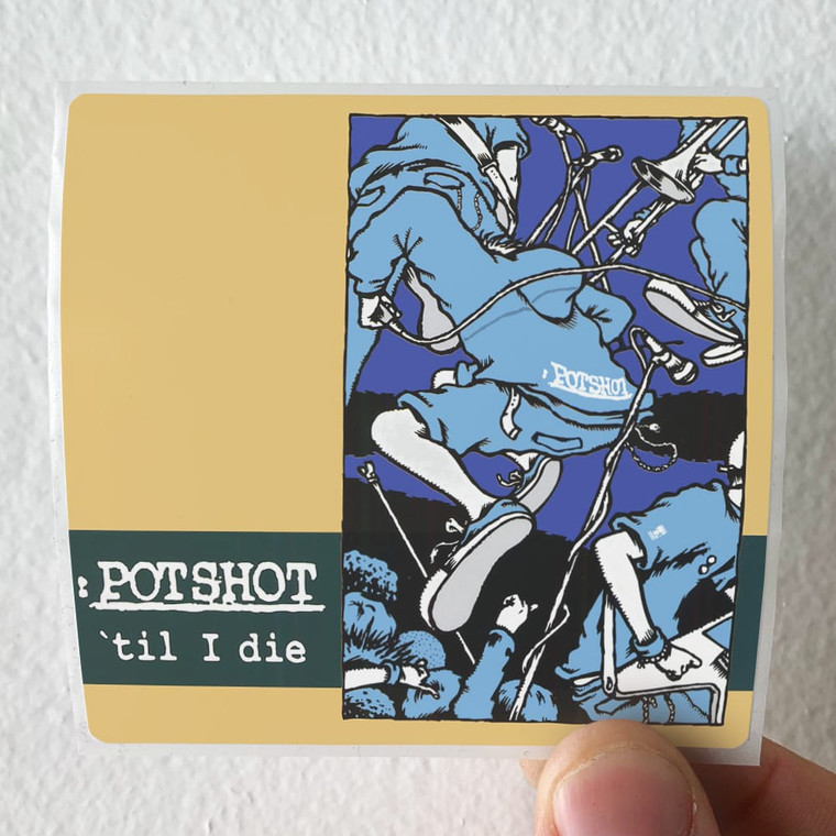 Potshot Till I Die Album Cover Sticker
