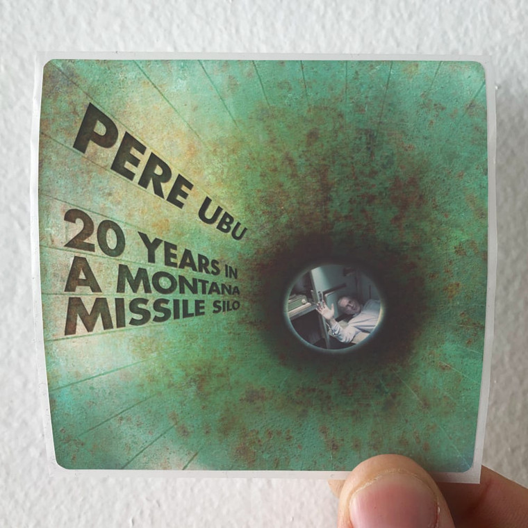 Pere Ubu 20 Years In A Montana Missile Silo Album Cover Sticker