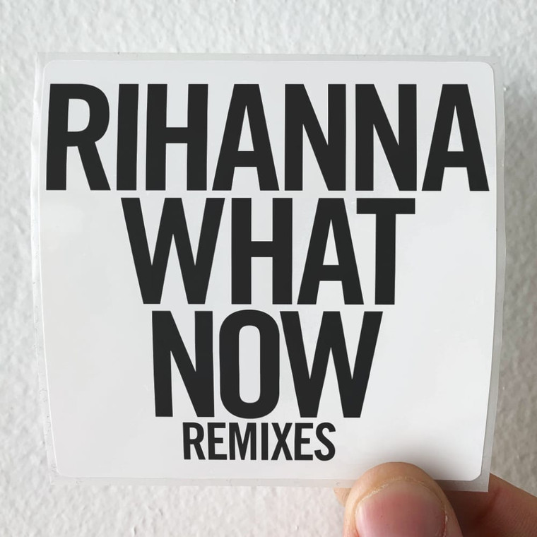 Rihanna What Now Album Cover Sticker