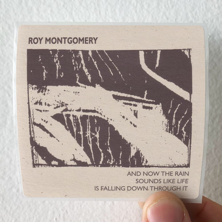 Roy Montgomery And Now The Rain Sounds Like Life Is Falling Down Through It Album Cover Sticker