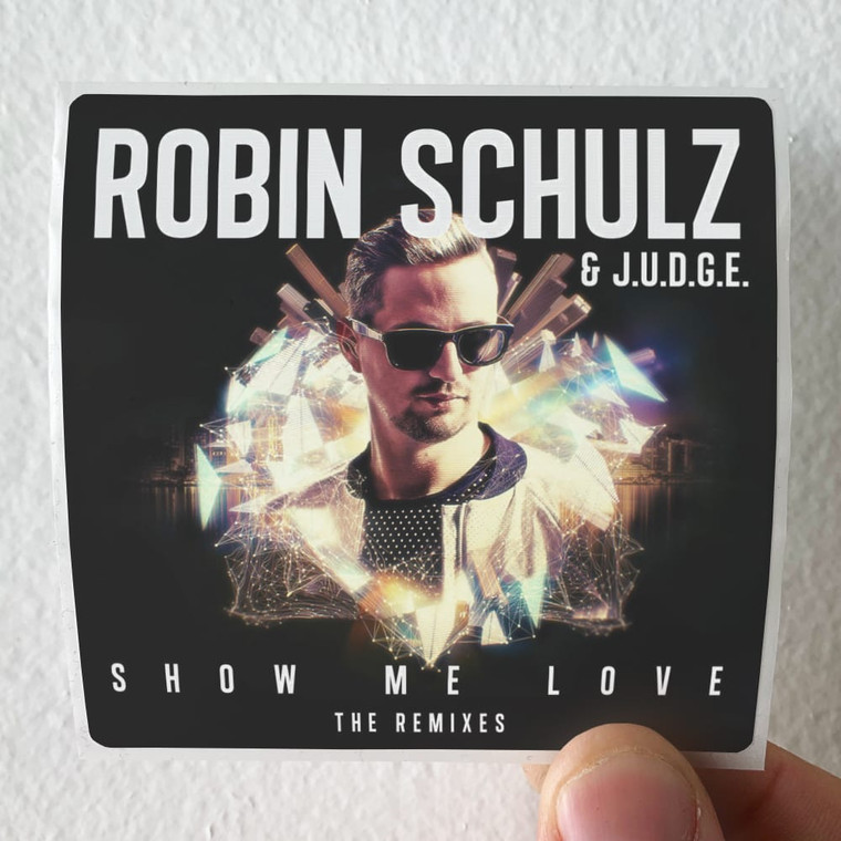 Robin Schulz Show Me Love The Remixes Album Cover Sticker Robin Schulz Show Me Love The Remixes Album Cover Sticker