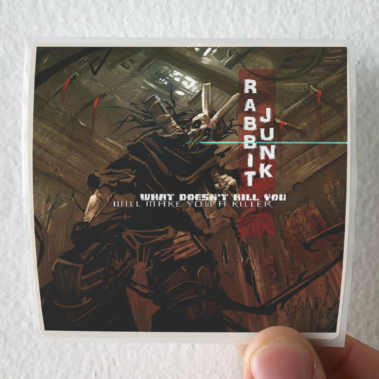 Rabbit Junk What Doesnt Kill You Will Make You A Killer Album Cover Sticker