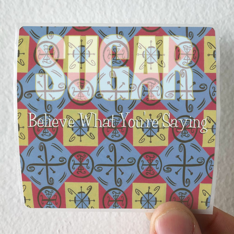 Sugar Believe What Youre Saying Album Cover Sticker