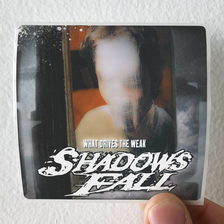 Shadows Fall What Drives The Weak Album Cover Sticker