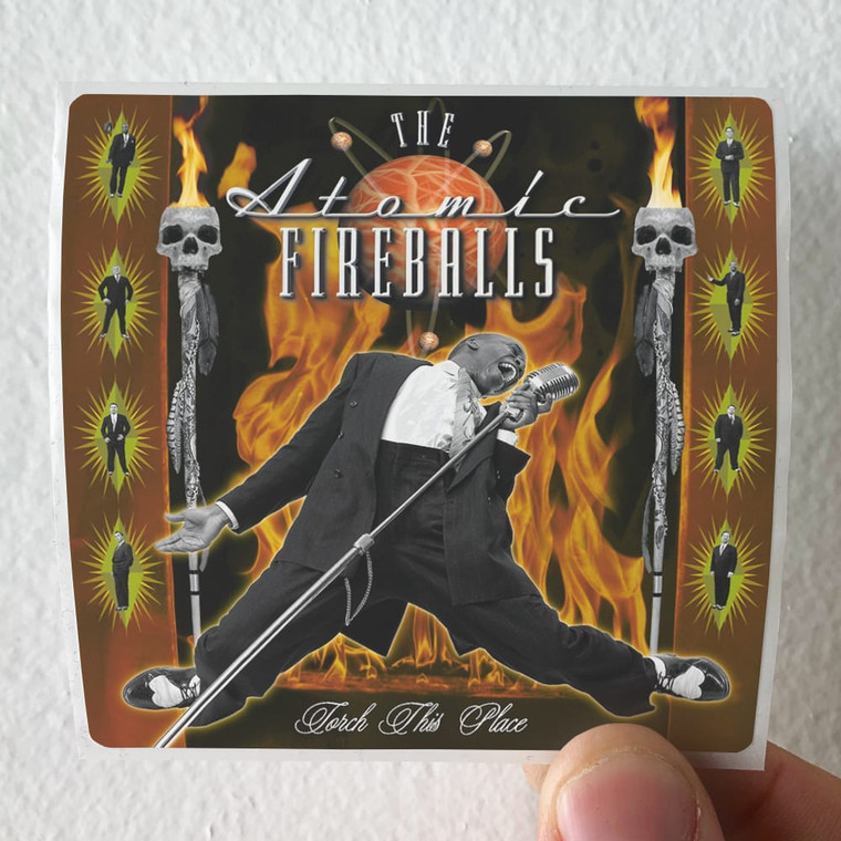 The Atomic Fireballs Torch This Place Album Cover Sticker