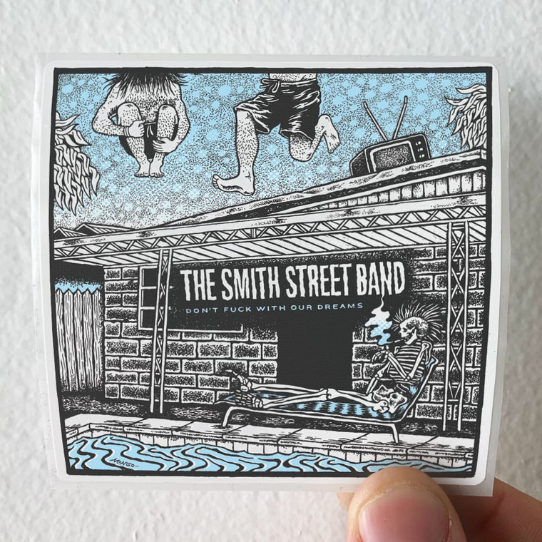 The Smith Street Band Dont Fuck With Our Dreams 1 Album Cover Sticker