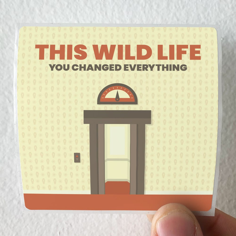 This Wild Life You Changed Everything Album Cover Sticker