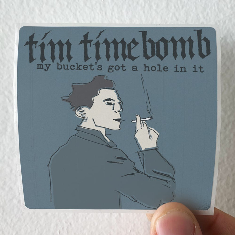 Tim Timebomb My Buckets Got A Hole In It Album Cover Sticker