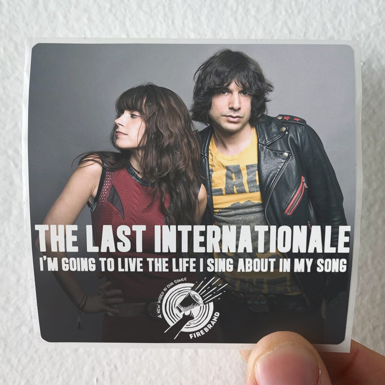 The Last Internationale Im Going To Live The Life I Sing About In My Song Album Cover Sticker