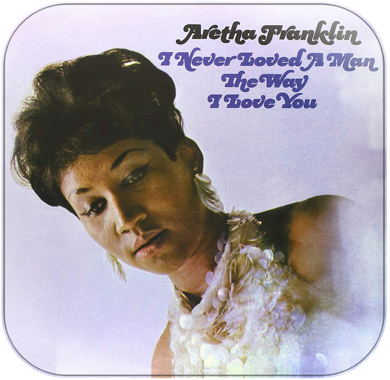 Aretha Franklin I Never Loved A Man the Way I Loved You Album Cover Sticker