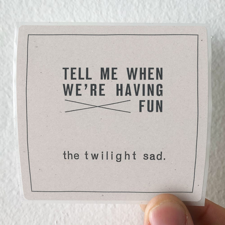 The Twilight Sad Tell Me When Were Having Fun Album Cover Sticker