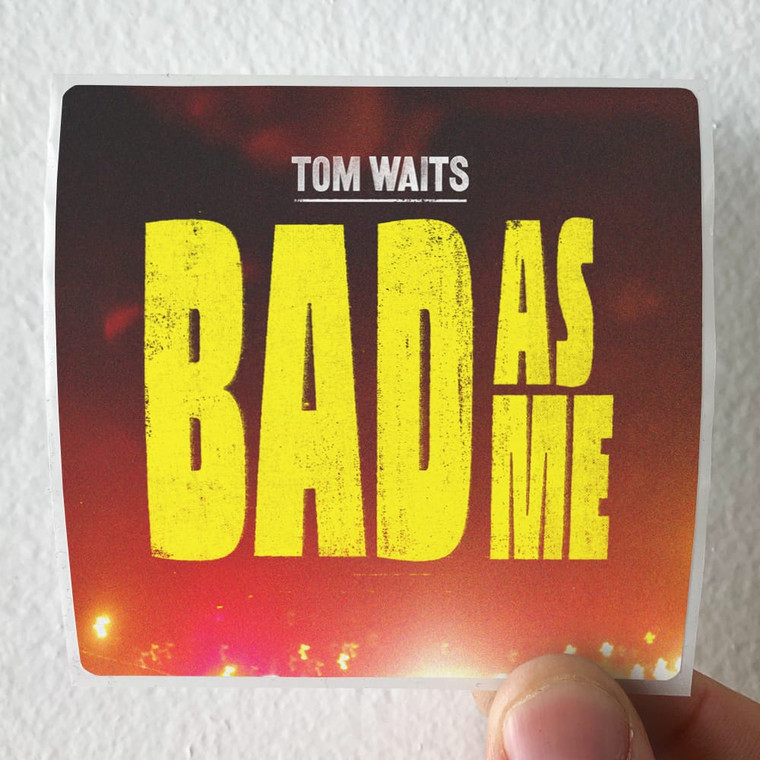 Tom Waits Bad As Me 1 Album Cover Sticker