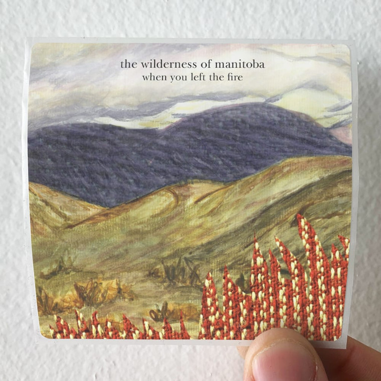 The Wilderness of Manitoba When You Left The Fire Album Cover Sticker