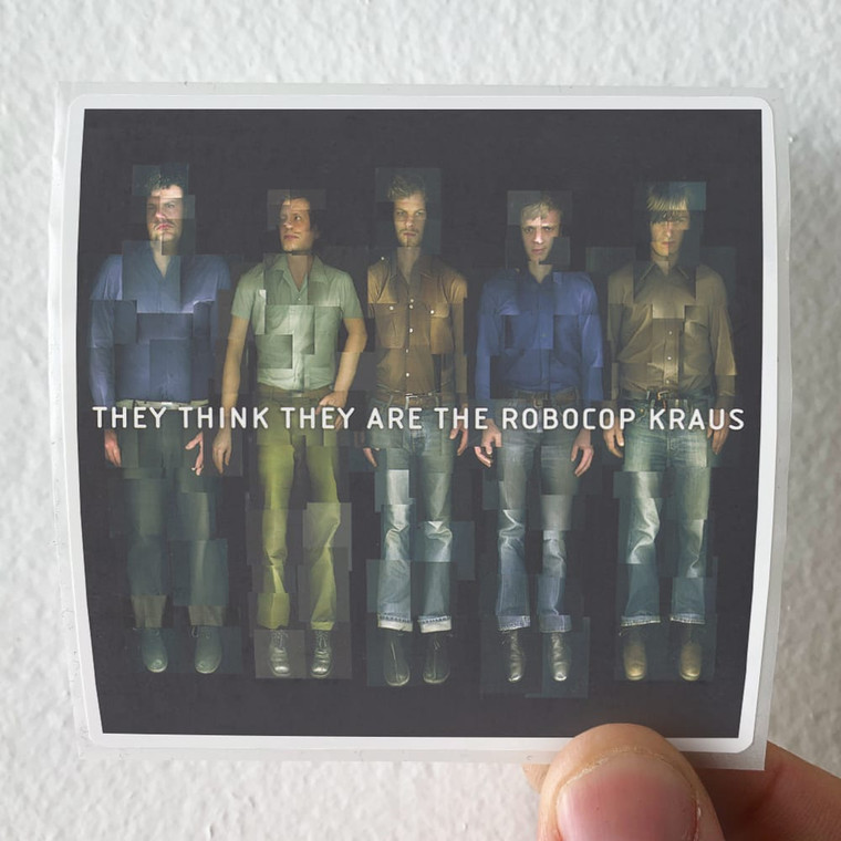 The Robocop Kraus They Think They Are The Robocop Kraus Album Cover Sticker