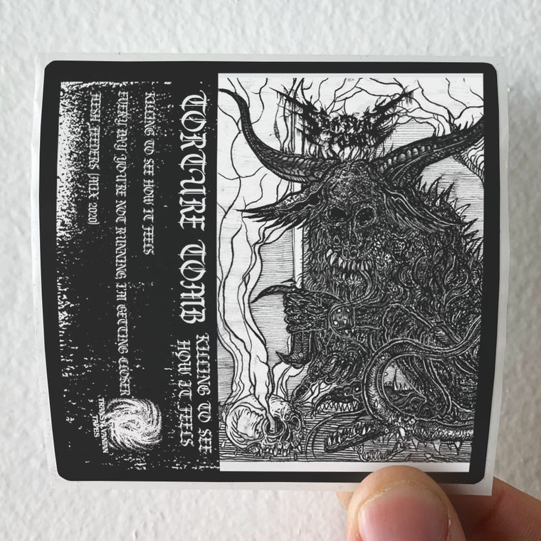 Torture Tomb Killing To See How It Feels 1 Album Cover Sticker