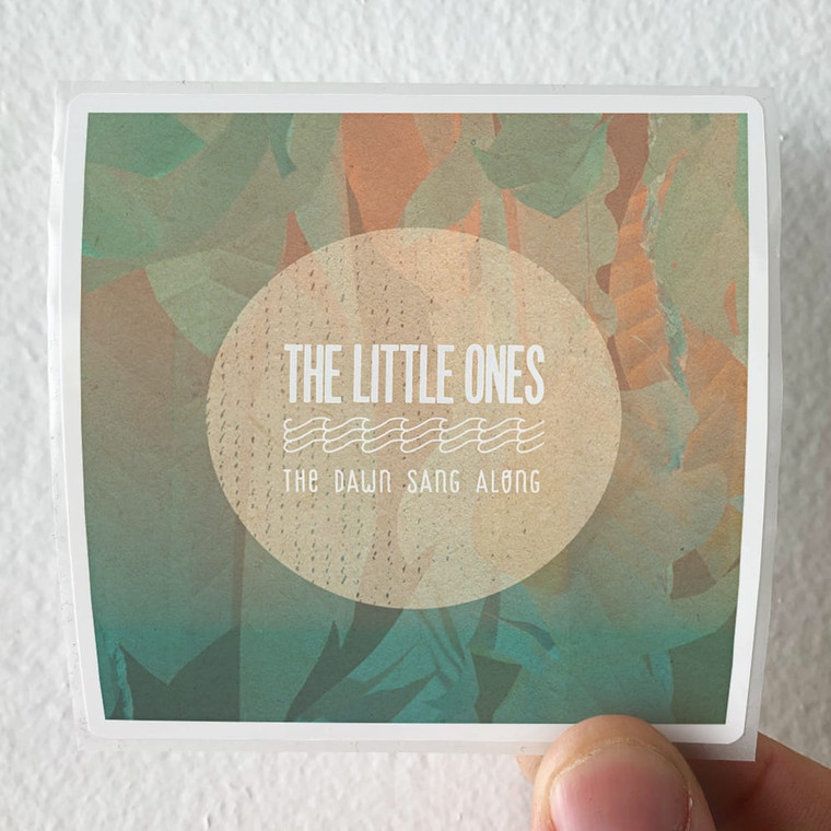 The Little Ones The Dawn Sang Along Album Cover Sticker