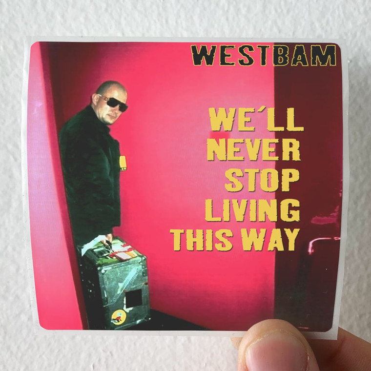 WestBam Well Never Stop Living This Way Album Cover Sticker