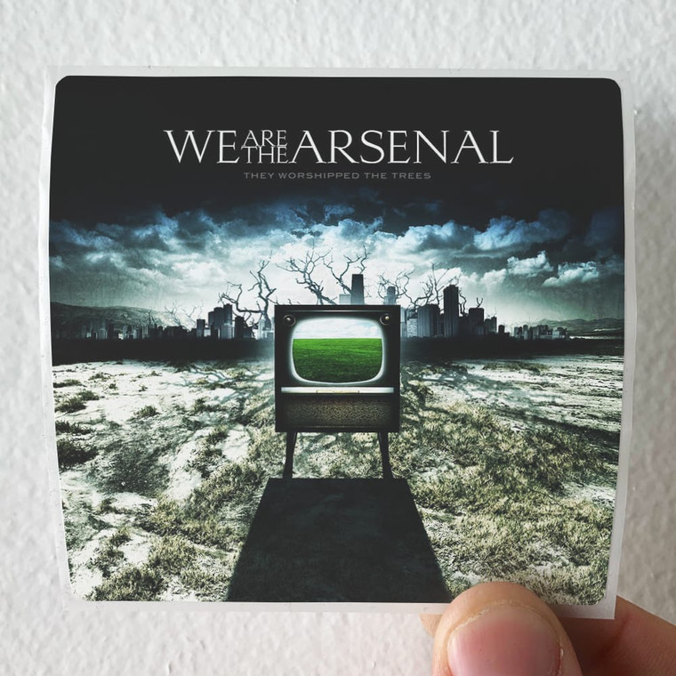 We Are the Arsenal They Worshipped The Trees Album Cover Sticker