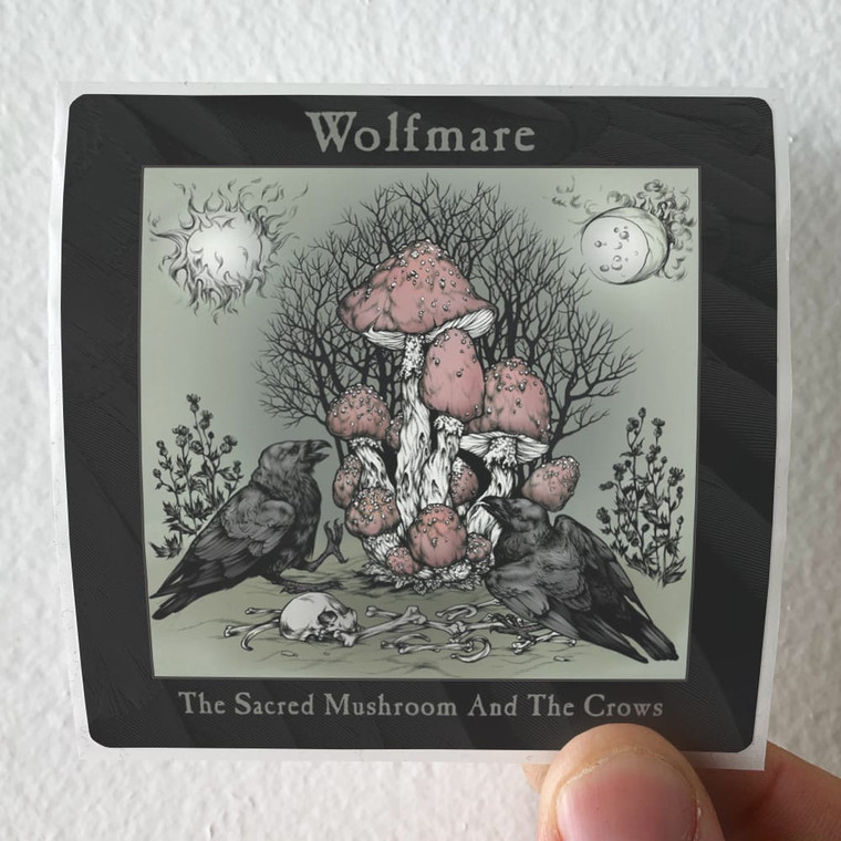 Wolfmare The Sacred Mushroom And The Crows Album Cover Sticker