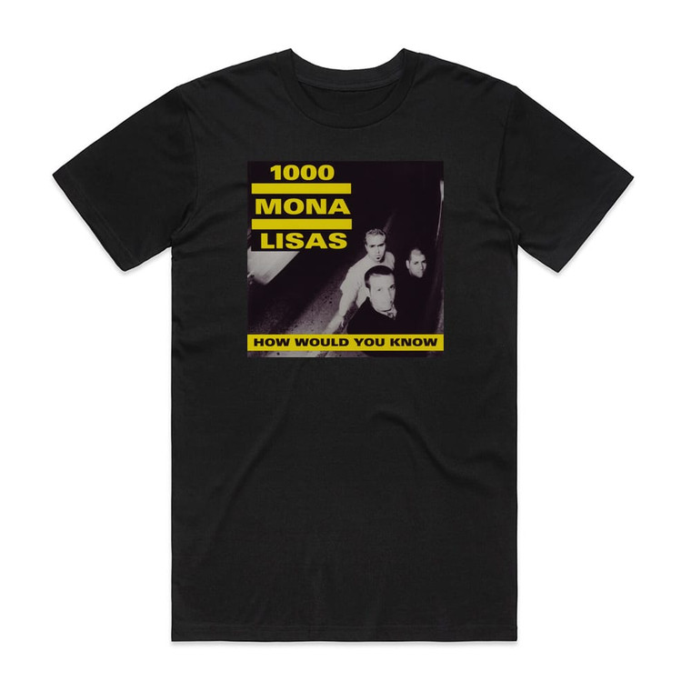1000 Mona Lisas How Would You Know Album Cover T-Shirt Black