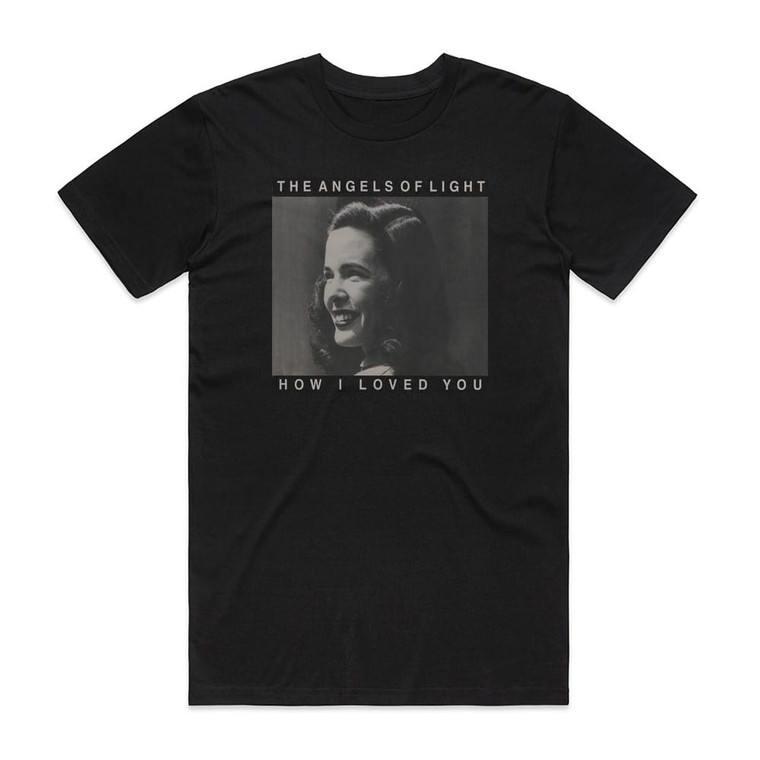 Angels of Light How I Loved You Album Cover T-Shirt Black Angels of Light How I Loved You Album Cover T-Shirt Black