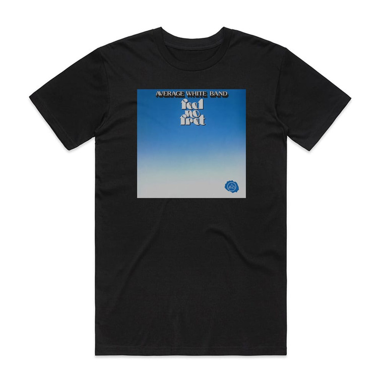 Average White Band Feel No Fret Album Cover T-Shirt Black
