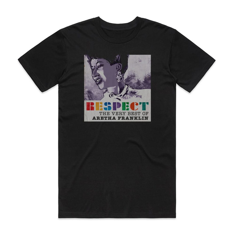 Aretha Franklin Respect The Very Best Of Aretha Franklin Album Cover T-Shirt Black