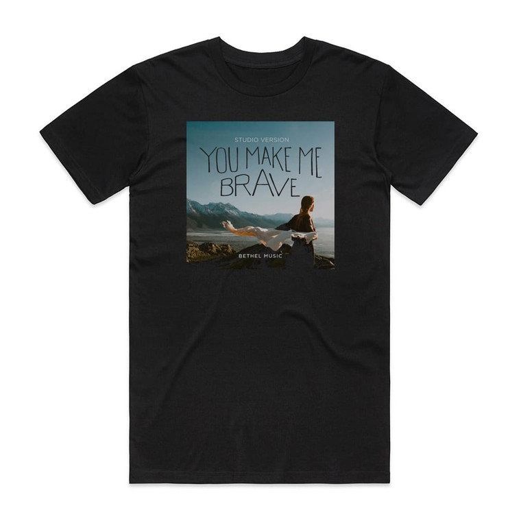 Bethel Music You Make Me Brave Studio Version Album Cover T-Shirt Black