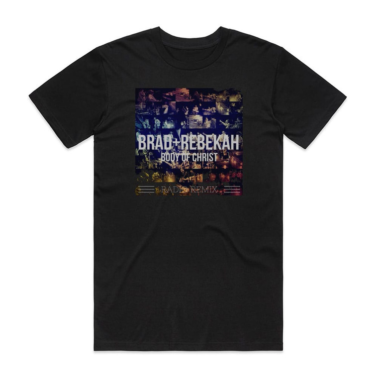 Brad and Rebekah Body Of Christ Radio Remix Album Cover T-Shirt Black Brad and Rebekah Body Of Christ Radio Remix Album Cover T-Shirt Black